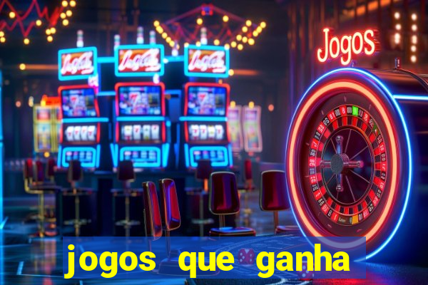 jogos que ganha dinheiro de verdade sem depositar